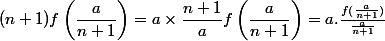 (n + 1) f \left( \dfrac a {n + 1} \right) = a \times \dfrac {n + 1} a f\left( \dfrac a {n + 1} \right) = a.\frac{f(\frac{a}{n+1})}{\frac{a}{n+1}}